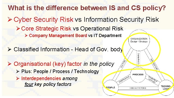 What is the difference between IS and CS policy? Ø Cyber Security Risk vs