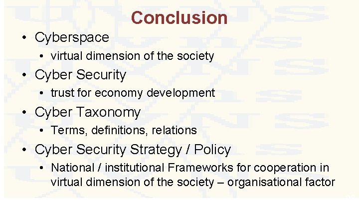 Conclusion • Cyberspace • virtual dimension of the society • Cyber Security • trust