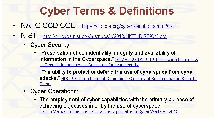 Cyber Terms & Definitions • NATO CCD COE - https: //ccdcoe. org/cyber-definitions. html#list •