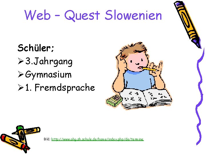 Web – Quest Slowenien Schüler; Ø 3. Jahrgang Ø Gymnasium Ø 1. Fremdsprache Bild;