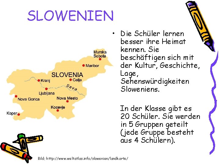 SLOWENIEN • Die Schüler lernen besser ihre Heimat kennen. Sie beschäftigen sich mit der