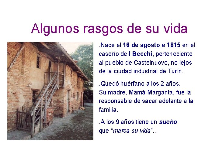 Algunos rasgos de su vida. Nace el 16 de agosto e 1815 en el