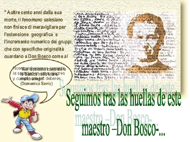 Nosotros hacemos consistir la santidad en estar alegres y cumplir con los deberes 