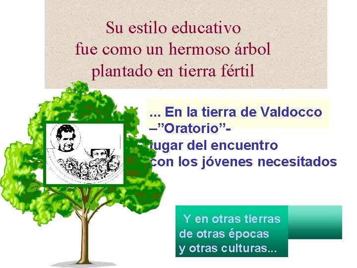 Su estilo educativo fue como un hermoso árbol plantado en tierra fértil. . .