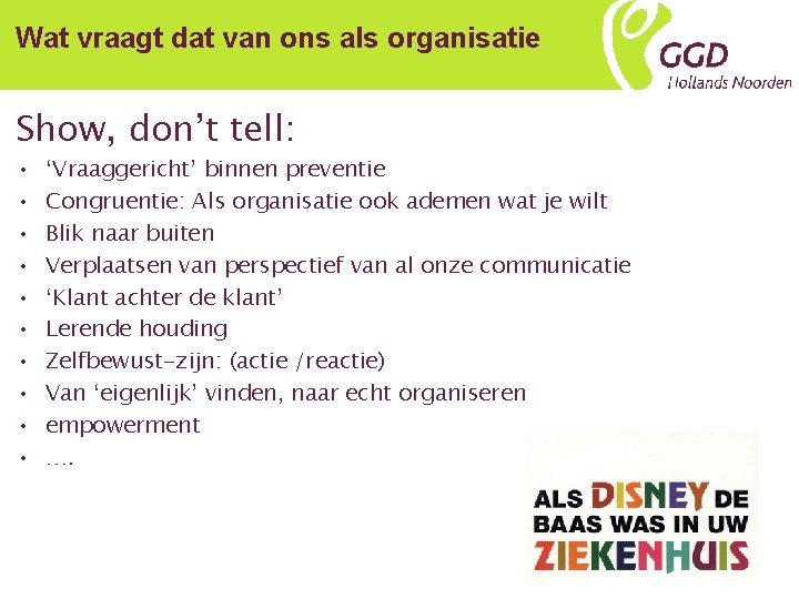 Wat vraagt dat van ons als organisatie Show, don’t tell: • • • ‘Vraaggericht’