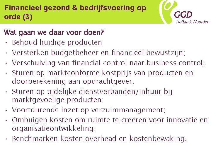 Financieel gezond & bedrijfsvoering op orde (3) Wat gaan we daar voor doen? •