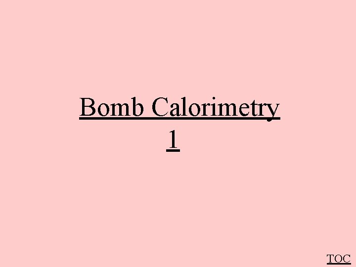 Bomb Calorimetry 1 TOC 