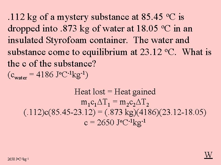 . 112 kg of a mystery substance at 85. 45 o. C is dropped