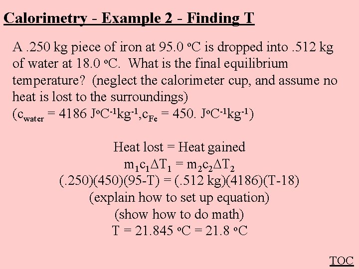 Calorimetry - Example 2 - Finding T A. 250 kg piece of iron at