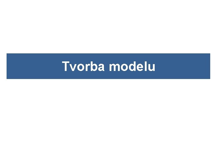 Tvorba modelu 