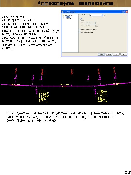 Horizontal Annotation for the Horizontal Alignment CURVE DATA Geometry>View Geometry>Curve Set Annotation (E>1>3) Under