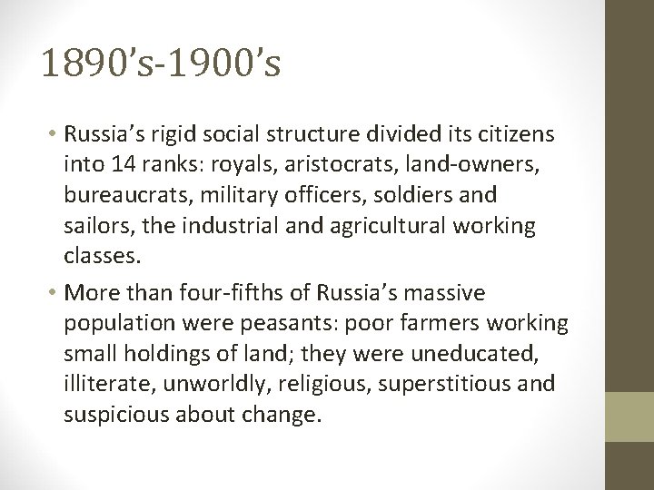 1890’s-1900’s • Russia’s rigid social structure divided its citizens into 14 ranks: royals, aristocrats,