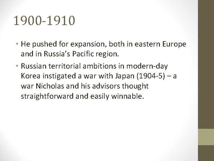 1900 -1910 • He pushed for expansion, both in eastern Europe and in Russia’s