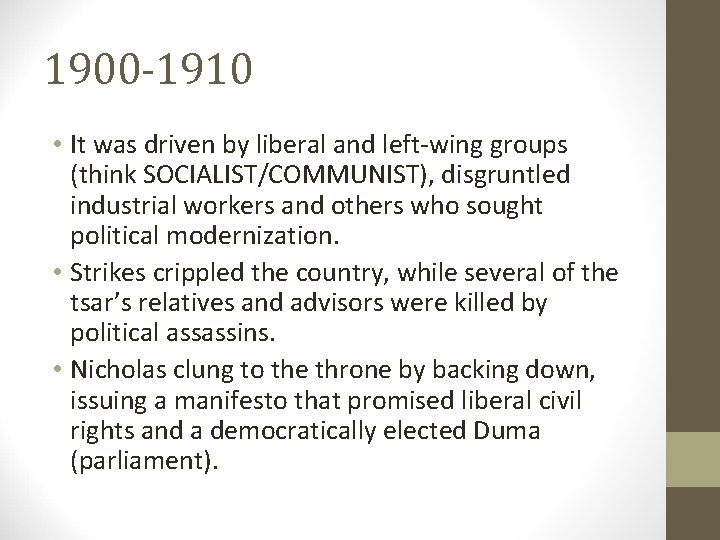 1900 -1910 • It was driven by liberal and left-wing groups (think SOCIALIST/COMMUNIST), disgruntled