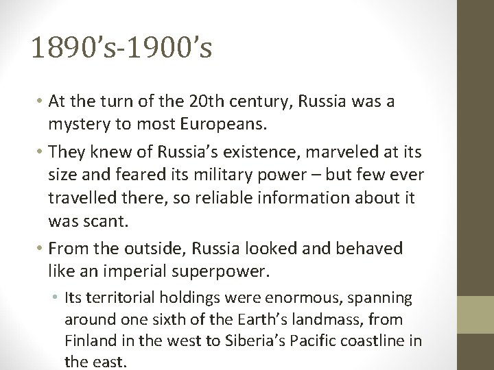 1890’s-1900’s • At the turn of the 20 th century, Russia was a mystery