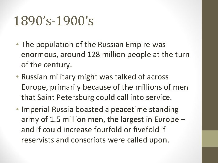 1890’s-1900’s • The population of the Russian Empire was enormous, around 128 million people