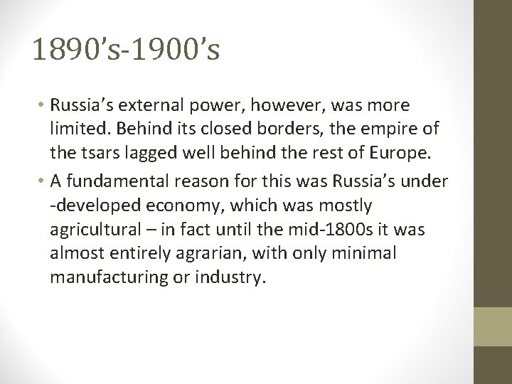 1890’s-1900’s • Russia’s external power, however, was more limited. Behind its closed borders, the