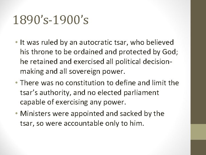 1890’s-1900’s • It was ruled by an autocratic tsar, who believed his throne to
