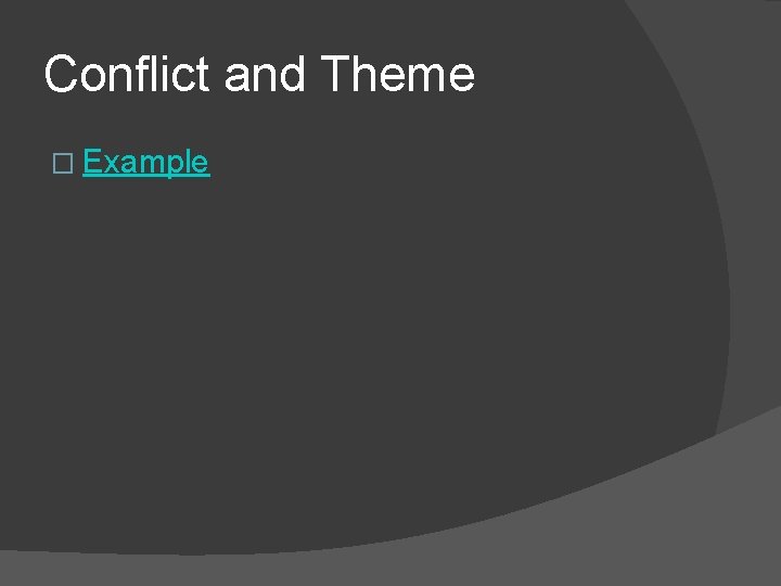Conflict and Theme � Example 