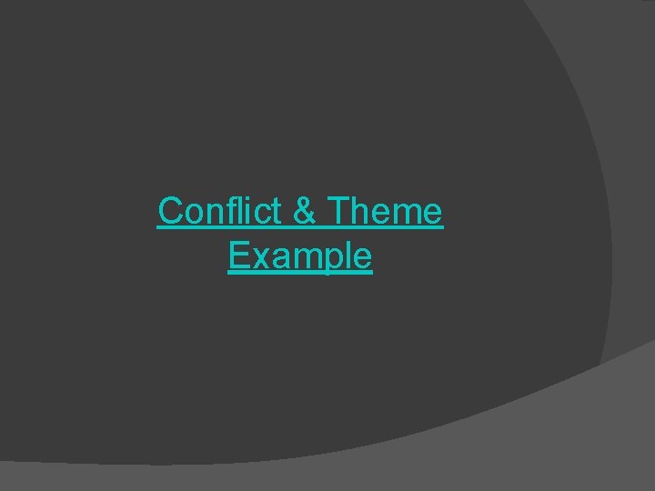 Conflict & Theme Example 