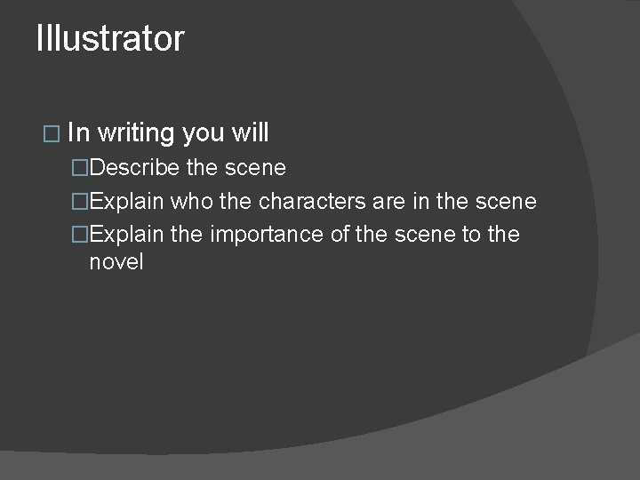Illustrator � In writing you will �Describe the scene �Explain who the characters are