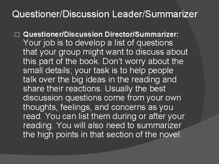 Questioner/Discussion Leader/Summarizer � Questioner/Discussion Director/Summarizer: Your job is to develop a list of questions