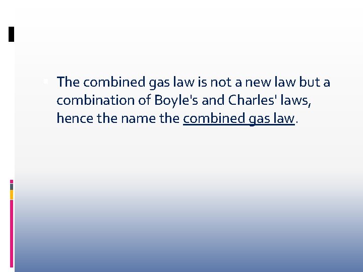  The combined gas law is not a new law but a combination of