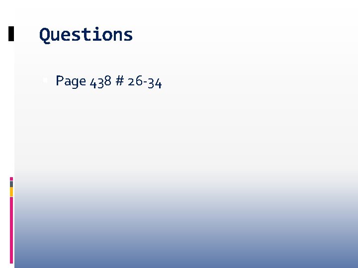 Questions Page 438 # 26 -34 