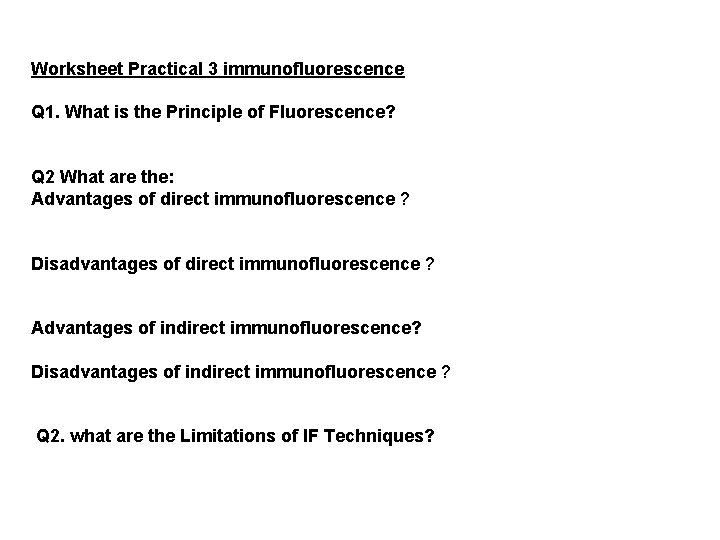 Worksheet Practical 3 immunofluorescence Q 1. What is the Principle of Fluorescence? Q 2