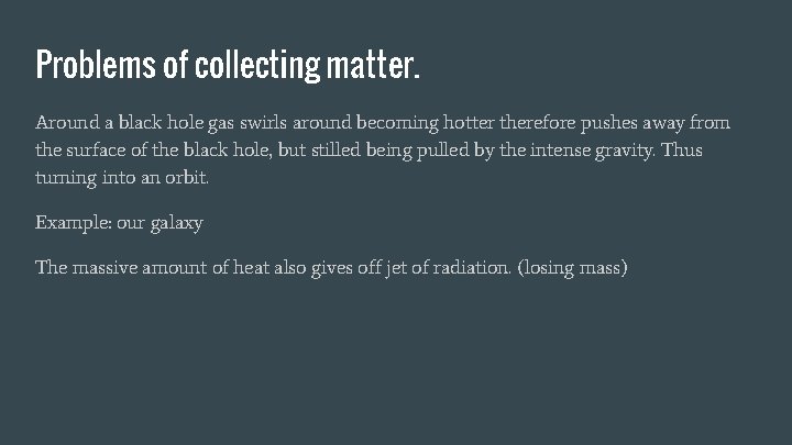 Problems of collecting matter. Around a black hole gas swirls around becoming hotter therefore