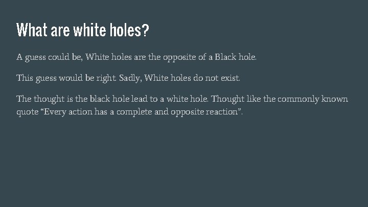 What are white holes? A guess could be, White holes are the opposite of