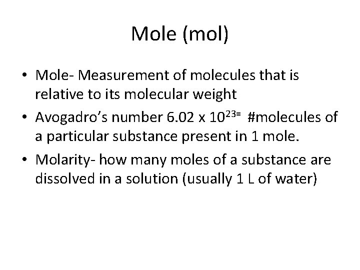 Mole (mol) • Mole- Measurement of molecules that is relative to its molecular weight