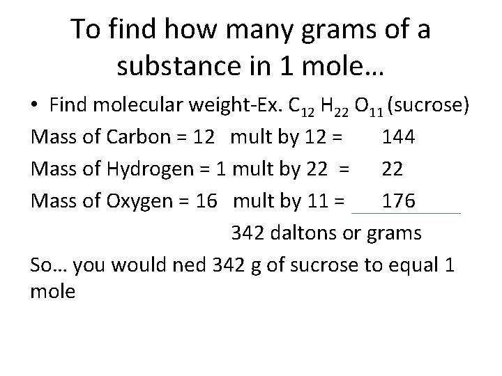 To find how many grams of a substance in 1 mole… • Find molecular
