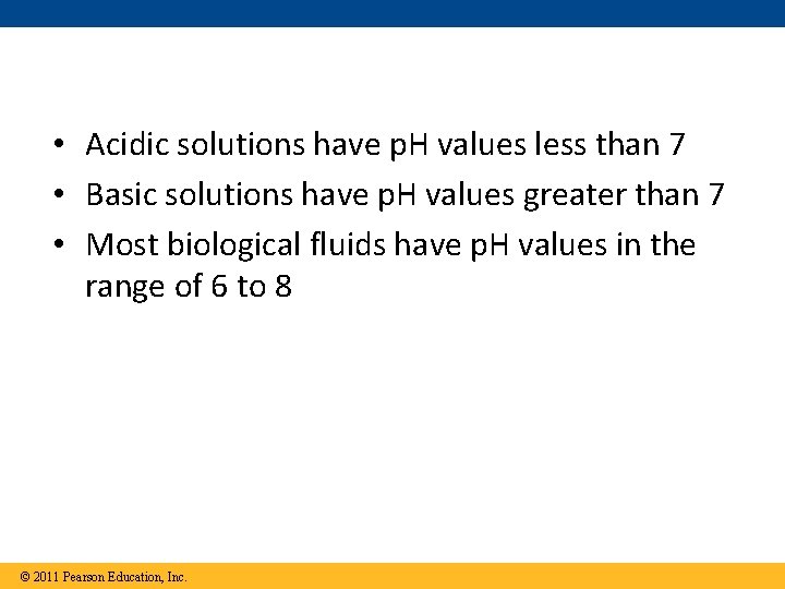  • Acidic solutions have p. H values less than 7 • Basic solutions