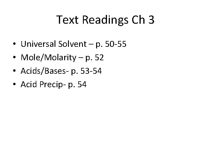 Text Readings Ch 3 • • Universal Solvent – p. 50 -55 Mole/Molarity –