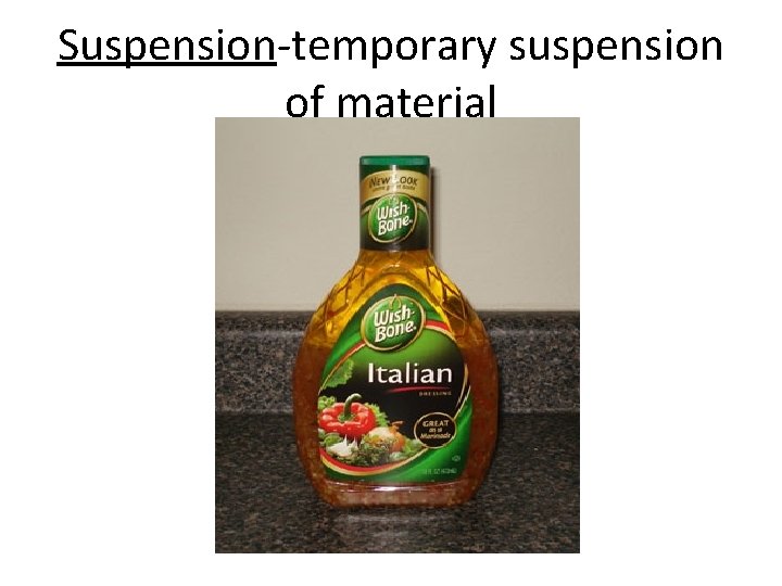 Suspension-temporary suspension of material 