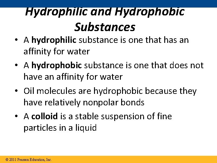 Hydrophilic and Hydrophobic Substances • A hydrophilic substance is one that has an affinity