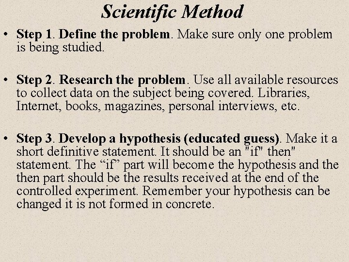 Scientific Method • Step 1. Define the problem. Make sure only one problem is