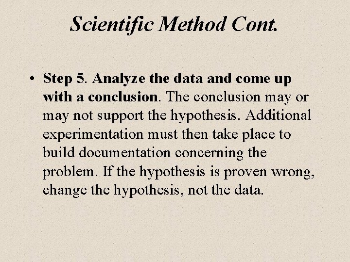 Scientific Method Cont. • Step 5. Analyze the data and come up with a