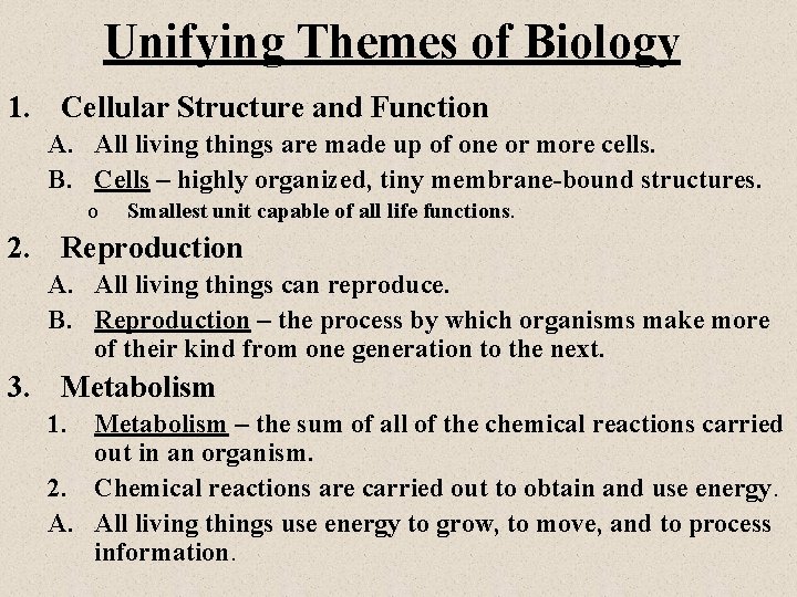 Unifying Themes of Biology 1. Cellular Structure and Function A. All living things are