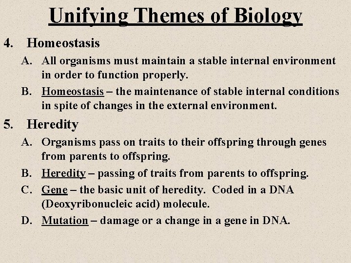 Unifying Themes of Biology 4. Homeostasis A. All organisms must maintain a stable internal