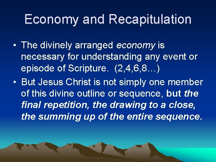 Economy and Recapitulation • The divinely arranged economy is necessary for understanding any event
