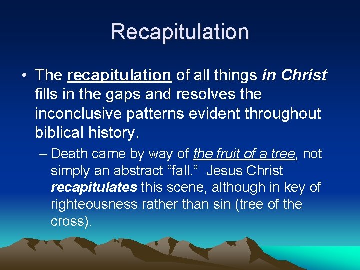 Recapitulation • The recapitulation of all things in Christ fills in the gaps and