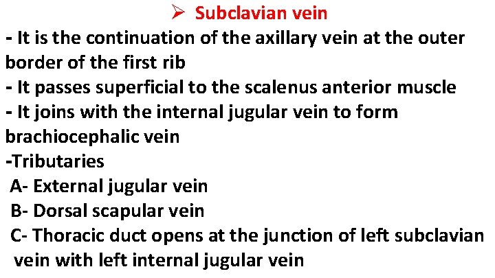 Ø Subclavian vein - It is the continuation of the axillary vein at the