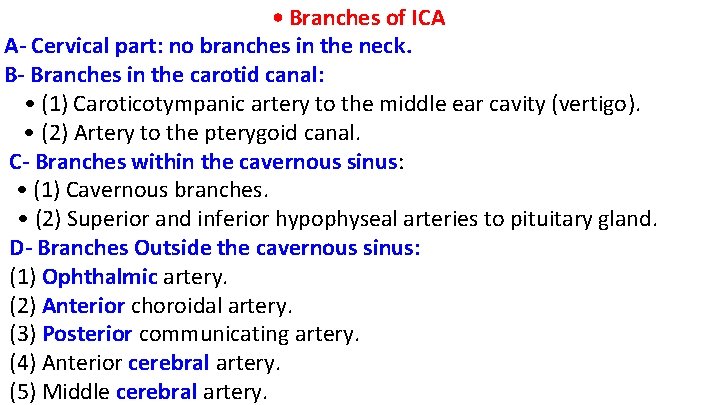  • Branches of ICA A- Cervical part: no branches in the neck. B-