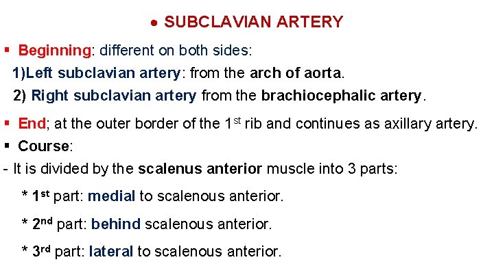  SUBCLAVIAN ARTERY Beginning: different on both sides: 1)Left subclavian artery: from the arch