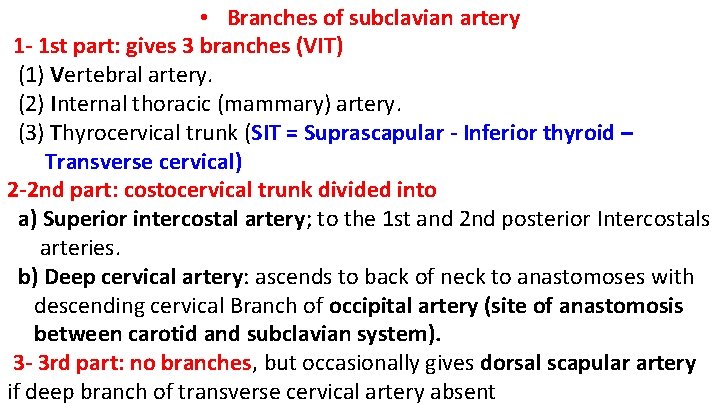  • Branches of subclavian artery 1 - 1 st part: gives 3 branches