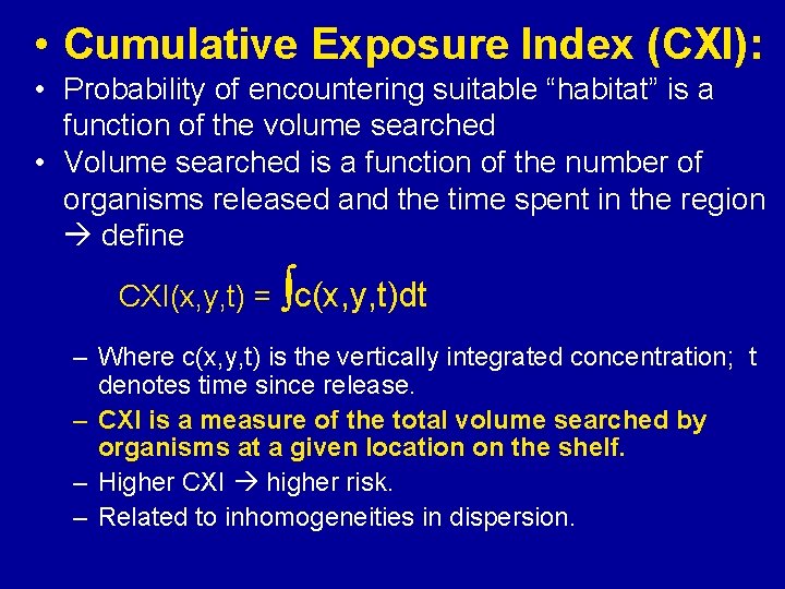  • Cumulative Exposure Index (CXI): • Probability of encountering suitable “habitat” is a
