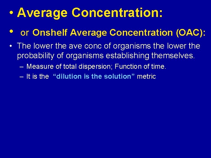  • Average Concentration: • or Onshelf Average Concentration (OAC): • The lower the