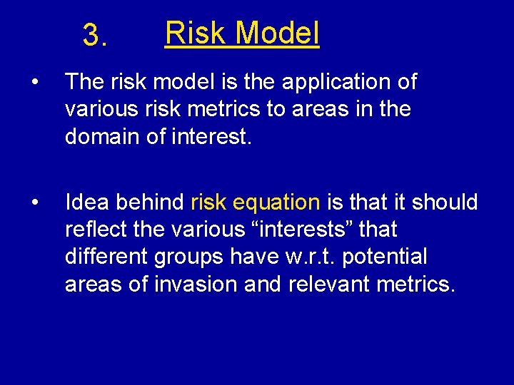 3. Risk Model • The risk model is the application of various risk metrics